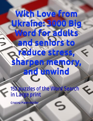 With Love from Ukraine: 3000 Big Word for adults and seniors to reduce stress, sharpen memory, and unwind: 152 puzzles of the Word Search in Large print