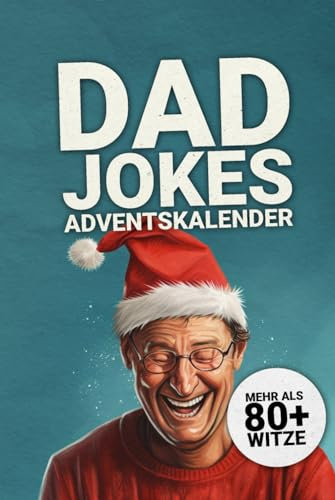 Dad Jokes Adventskalender: Adventskalender für Männer - Der lustigste Weihnachtscountdown mit Flachwitzen und Dad Jokes