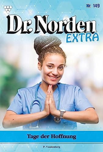 Tag der Hoffnung: Dr. Norden Extra 149 – Arztroman