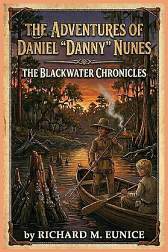 The Adventures of Daniel Danny Nunes: The Blackwater Chronicles