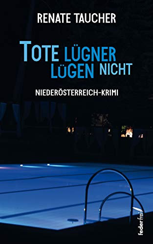 Tote Lügner lügen nicht: Österreich-Krimi (Miriam Beck ermittelt in Niederösterreich 2)