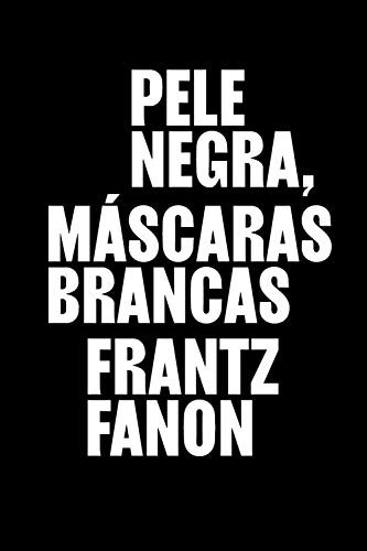 Pele negra, máscaras brancas (Portuguese Edition)