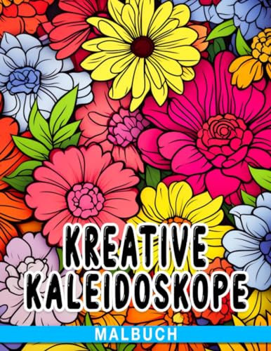 Kreative Kaleidoskope Malbuch: Entfessle deine Fantasie und erschaffe faszinierende Kunstwerke