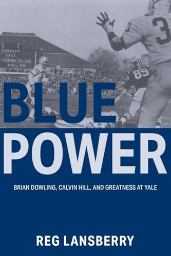 Blue Power: Brian Dowling, Calvin Hill, and Greatness at Yale
