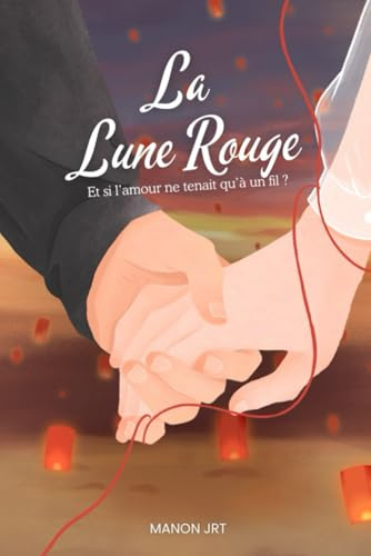 La Lune Rouge: Et si l'amour ne tenait qu'à un fil ?