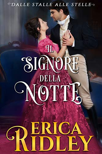 Il signore della notte: un romanzo rosa storico (dalle stalle alle stelle Vol. 3)