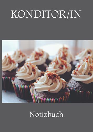 Konditor/in: Notizbuch (Bäckerei / Konditorei Bücher)
