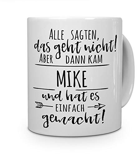 printplanet Tasse mit Namen Mike - Motiv Alle sagten, das geht Nicht... - Namenstasse, Kaffeebecher, Mug, Becher, Kaffeetasse - Farbe Weiß