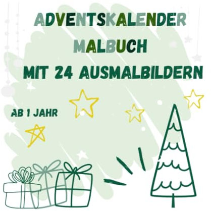 Adventskalender Ausmalbuch mit 24 Motiven zum Malen und Kritzeln ab 1 Jahr für Jungen und Mädchen: 24 Türchen bis Weihnachten: Große Ausmalbilder für die Kleinsten. Von Pädagogin liebevoll entworfen