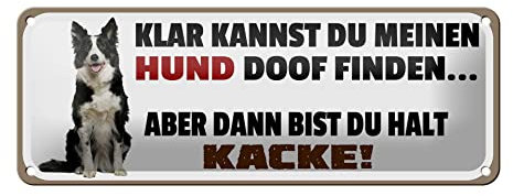 FEMER Blechschild Spruch 27x10cm Meinen Hund doof Finden Kacke Dekoration