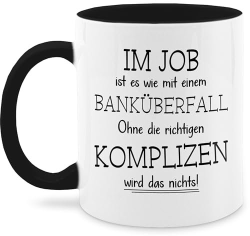 Tasse Tassen 325ml - Im Job ist es wie mit einem Banküberfall | Arbeiten ist wie ein Banküberfall | Abschiedsgeschenk Kollegen | Abschied Kollegin Lustig | Geschenke Kollege - 325 ml - Schwarz