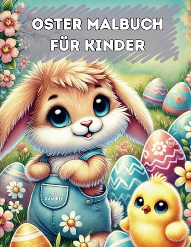 Kunterbunte Ostern: Ostermalbuch mit Rätseln und Ausmalbildern für Kinder ab 4 Jahren - Mit Osterhasen, Küken und vielen kreativen Seiten: Mal- und ... Perfekt zum Ausmalen, Rätseln und Entdecken