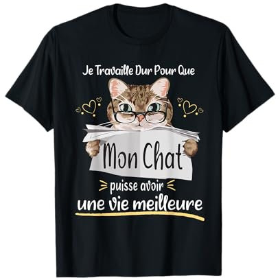 Je travaille dur pour que mon Chat avoir vie meilleure Drôle T-Shirt