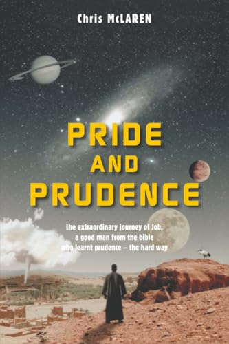 Pride and Prudence: the extraordinary journey of Job, a good man from the bible who learnt prudence –the hard way