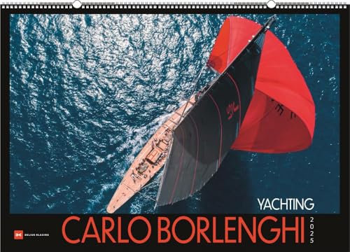 Yachting - Carlo Borlenghi - Kalender 2025 - Delius-Klasing-Verlag - Wandkalender mit Yachtfotografie der Spitzenklasse - 72 cm x 51 cm