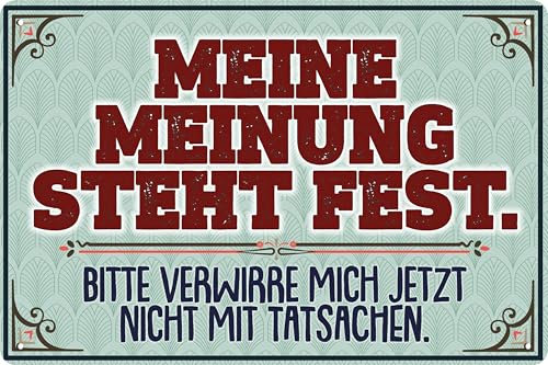 30 x 20 cm Blechschild, lustiger Spruch, Büroschild, Deko Geschenk: Meine Meinung steht fest. Bitte verwirren Sie mich nicht!