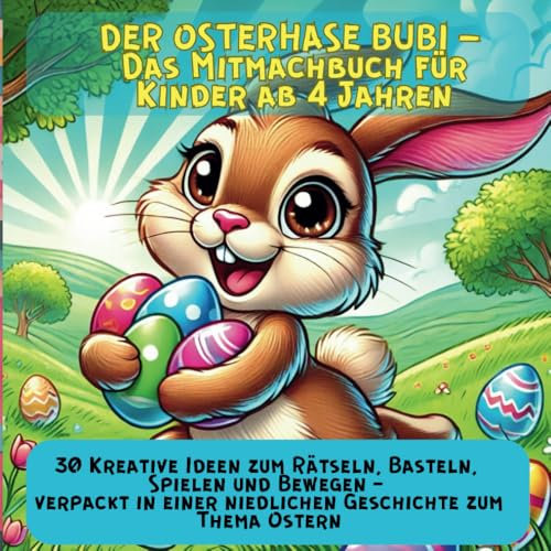 Der Osterhase Bubi – Das Mitmachbuch für Kinder ab 4 Jahren I Begleite Bubi auf seinem Abenteuer und hilf ihm, die Ostereier zu finden.
