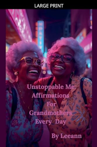 Unstoppable Me: Affirmations For Grandmothers Every Day