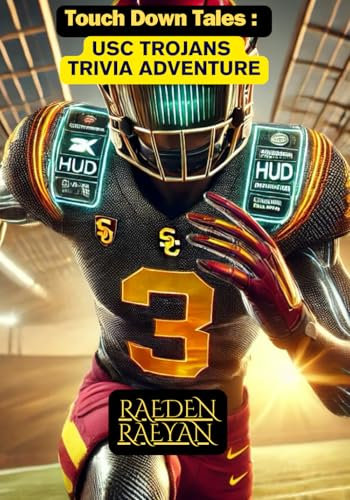 Touchdown Tales: USC Trojans Trivia Adventure: From the Coliseum to the Heisman: 600 Questions to Test Your Trojan Spirit! (Touchdown Tales : COLLEGE FOOTBALL, Band 13)