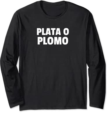Plata O Plomo Langarmshirt