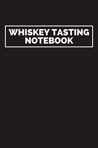 Whiskey Tasting Notebook: Whiskey Taste And Appearance Rating Log Book