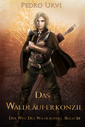 Das Waldläuferkonzil: (Der Weg des Waldläufers, Buch 10)