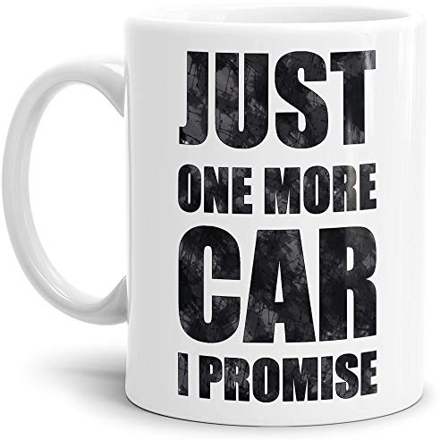 Auto-Tasse mit Spruch Just one more Car I promise Geschenk für den Auto-Liebhaber/KFZ/Karre/Autonarr/Freak/Weiss