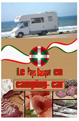le pays basque en camping car: Carnet de voyage en camping car /Parfait complément à votre guide de voyage/Ideal pour faire un cadeau
