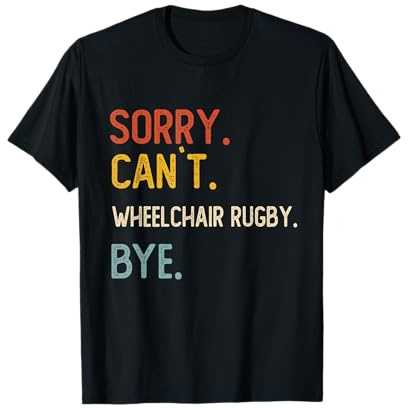 Sorry Can't Rollstuhl Rugby Bye Rollstuhl Rugby Lover T-Shirt