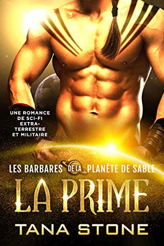 La Prime: Une romance de science-fiction extra-terrestre et militaire (Les Barbares de la planète de sable t. 1)