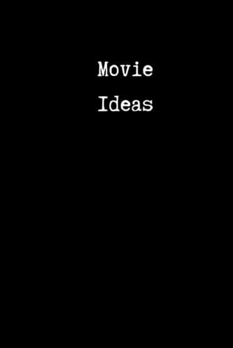 Movie Ideas: Lined Notebook for Screenwriters and Scriptwriters | 200 pages | 6 x 9 | Feature Length Movie and Short Film Writing Journal | Gift for Screenwriting Student | Creative Writing