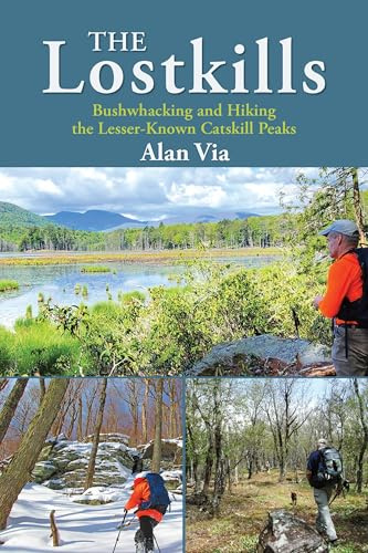 The Lostkills: Bushwhacking and Hiking the Lesser-Known Catskill Peaks (Excelsior Editions)