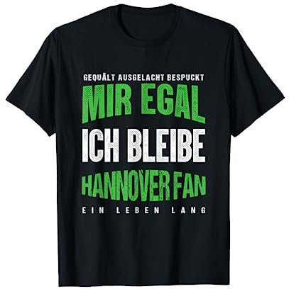 Mir Egal Ich Bleibe Hannover Fan Fußballfan Fanclub Geschenk T-Shirt