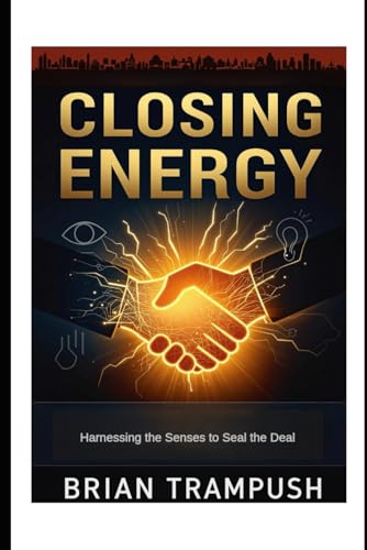 Closing Energy: Harnessing the Senses to Seal the Deal