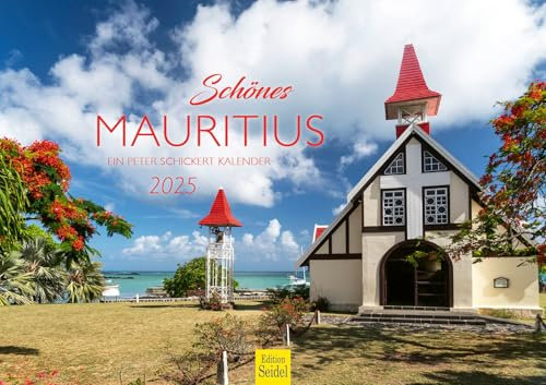 Edition Seidel Premium Kalender Schönes Mauritius 2025 Format DIN A3 Wandkalender Afrika Indischer Ozean Insel Port Louis Turtle Bay Strand Lagune Riff Landschaft Peter Schickert
