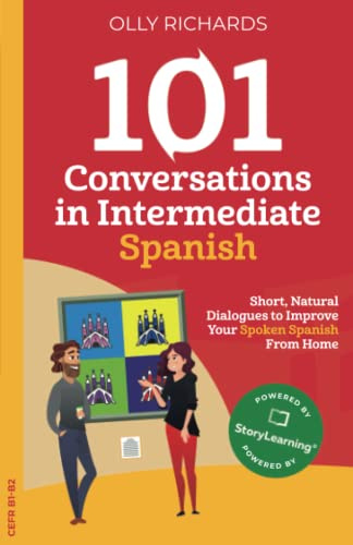 101 Conversations in Intermediate Spanish: Short Natural Dialogues to Boost Your Confidence & Improve Your Spoken Spanish