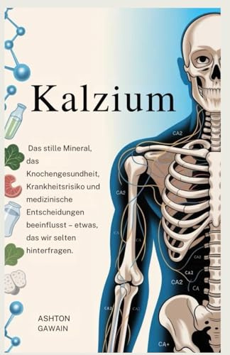 Kalzium: Das stille Mineral, das Knochengesundheit, Krankheitsrisiko und medizinische Entscheidungen beeinflusst – etwas, das wir selten hinterfragen.