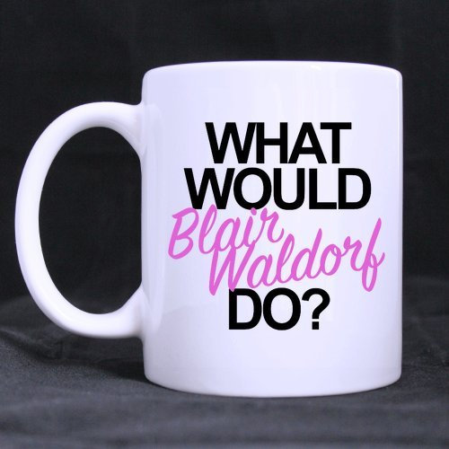 Lustige Kaffeetasse oder Teetasse mit Aufschrift What Would Blair Waldorf Do, Keramikmaterial, Weiß, 325 ml