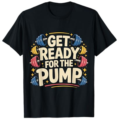Get Ready for The Pump Fitness Motivation |- T-Shirt