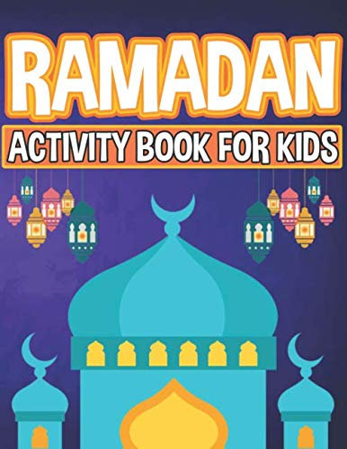 Ramadan activity book for kids: Activities book for help your kids in ramadan to creat strong brain and Enjoy with time, puzzles workbook with meny ... operations..(puzzles With answers)