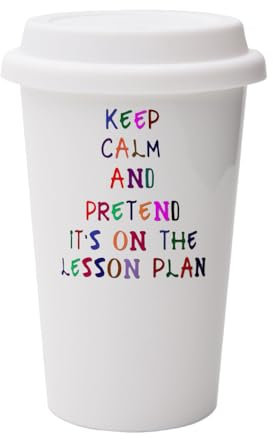 Keep Calm and Pretend It's On The Lesson Plan, Teachers Gift, Wall Eco Insulated, White Ceramic Travel Mug, with White Lid.
