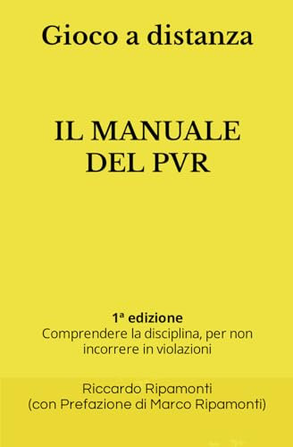 IL MANUALE DEL PVR: Gioco a distanza. Comprendere la disciplina, per non incorrere in violazioni.