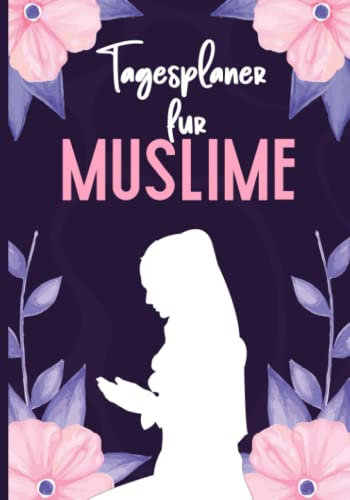 Tagesplaner für Muslime: Islamischer Kalender und Planer für Frauen - To Do liste - tägliche gebete – Koran-Tracker -Dankbarkeit und Nächstenliebe - ... Mehr - Islamische geschenke für muslimische