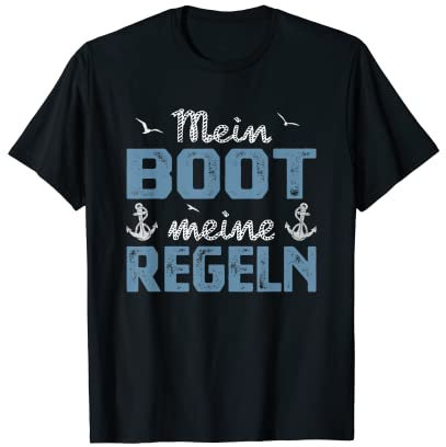 Mein Boot meine Regeln Segeln Segler Bootsfahrer & Kapitän T-Shirt