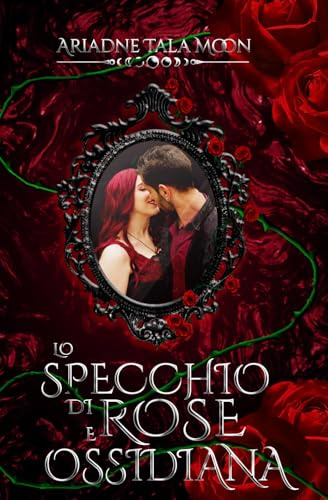Lo Specchio di Rose e Ossidiana
