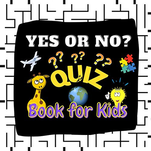 Yes or No? Quiz Book for Kids.: Fun Puzzles and Questions for Kids Ages 4-8