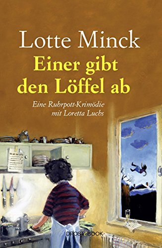 Einer gibt den Löffel ab: Eine Ruhrpott-Krimödie mit Loretta Luchs
