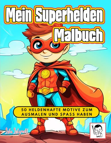 Mein Superhelden Malbuch: 50 heldenhafte Motive zum Ausmalen und Spass Haben