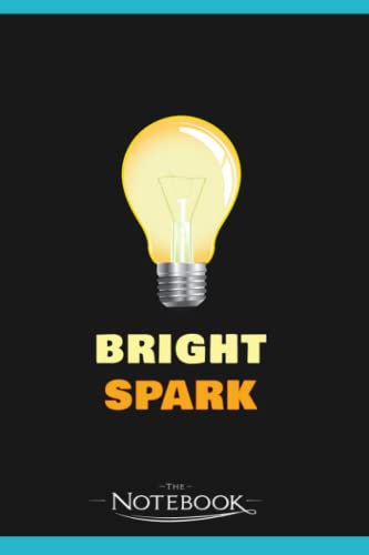 Im a Bright Spark Notebook: A Perfect For Taking Notes, Writing, Organizing, Lists, Journaling 6x9 120 pages