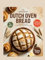 Dutch oven bread cookbook: Bake Like a Pro with Foolproof Dutch Oven Bread Recipes